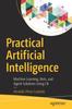 Книга Practical Artificial Intelligence : Machine Learning, Bots, and Agent Solutions Using C#