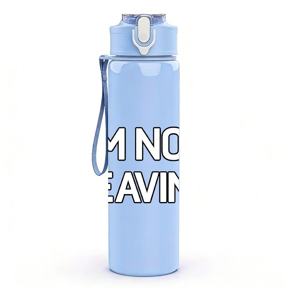 1PC I Am Not Leaving Simple Quote Print 750ml Color Plastic Sports Water Bottle Leakproof Flip Straw Lid Suitable for Sports Office Home Use