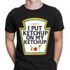 Смешной Я Кладу Кетчуп Любителям Томатного Соуса Подарок Новинка Мужские Футболки Футболка Топ #6NE