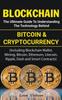 The Blockchain : The Ultimate Guide To Understanding the Technology Behind Bitcoin and Cryptocurrency Book