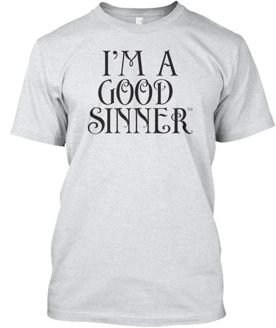 I'm A Good Sinner TTshirt Made in the USA Size S to 5XL