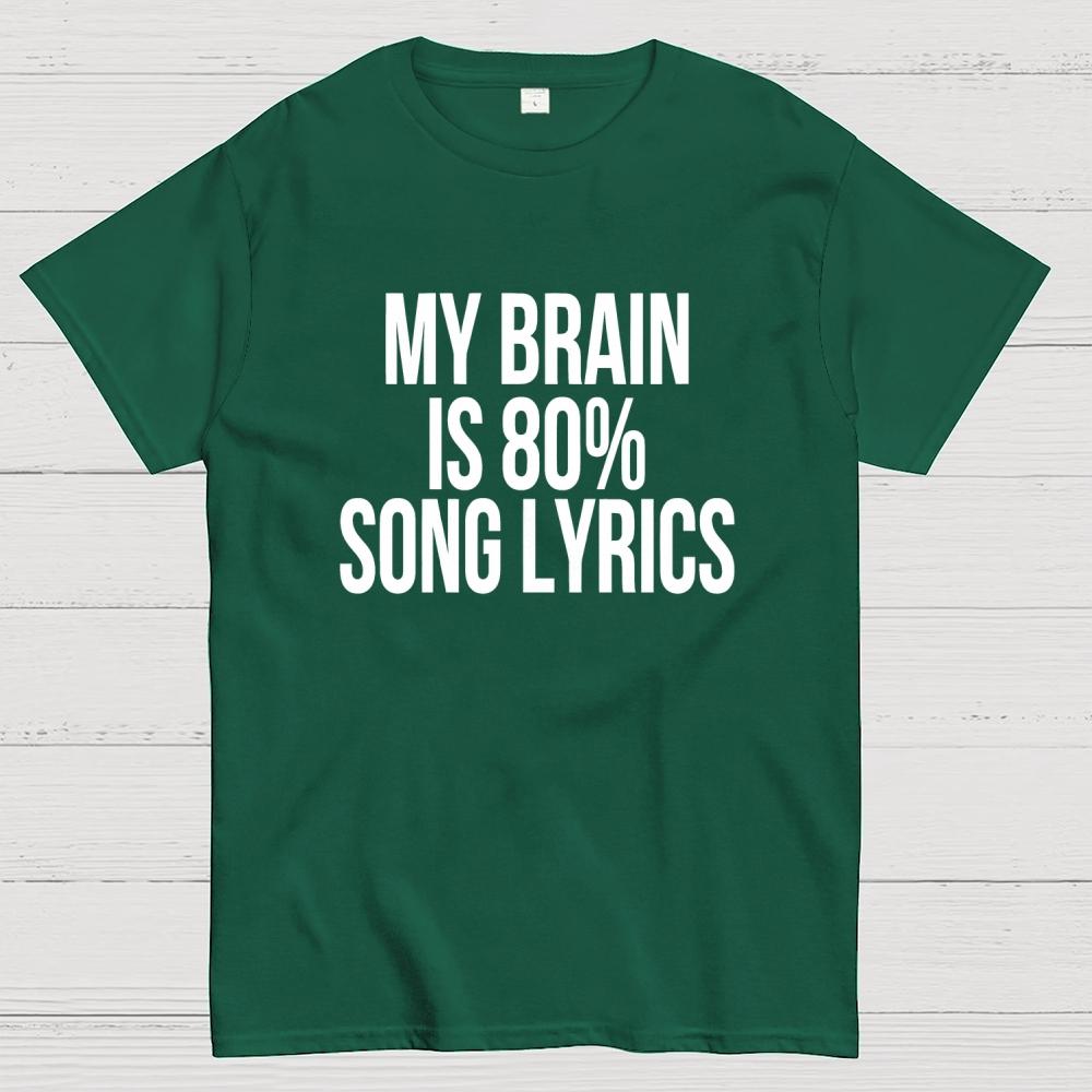My Brain is 80% Song Lyrics Unisex 100% Cotton Summer Casual Cool Loose T-Shirt