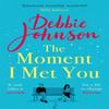 The Moment I Met You by Debbie Johnson Paperback Book 9781409188032