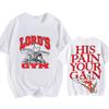 Lord Gym Jesus His Pain Your Gain T Shirt Short Sleeve High Quality Hip Hop Tshirt Funko Pop Cotton Retro Sudaderas O-neck Tops