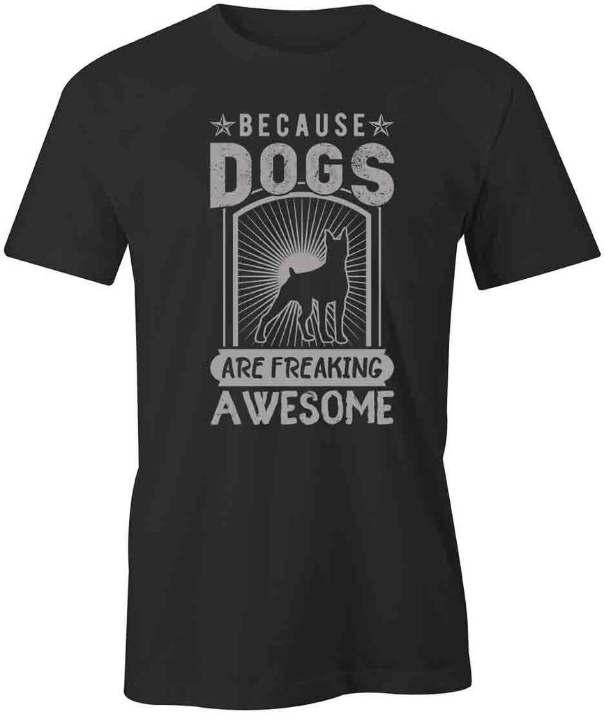 DOGS ARE FREAKING AWESOME TShirt Tee Short-Sleeved Cotton CLOTHING S1BSA120