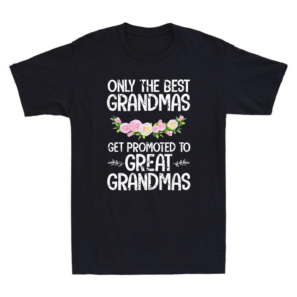 Only the Best Grandmas Get Promoted To Great Grandmas Gift Retro Unisex T-Shirt