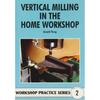 Vertical Milling In the Home Workshop by Arnold Throp