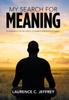 Книга My Search for Meaning : A Meditation Into the History of Western Philosophical Inquiry.