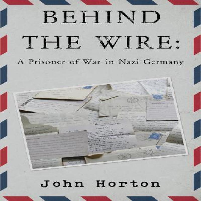 Behind the wire a prisoner of war in nazi germany by John Horton Paperback Book 9781800162594