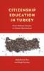 The Citizenship Education In Turkey : From Militant-Secular To Islamic Nationalism Book