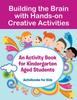Книга Building the Brain with Hands-on Creative Activities : An Activity Book for Kindergarten Aged Students