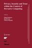 The Privacy, Security and Trust Within the Context of Pervasive Computing : 780 Book