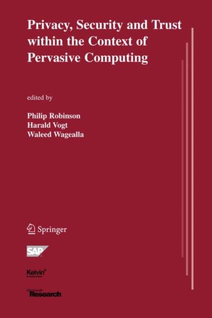 The Privacy, Security and Trust Within the Context of Pervasive Computing : 780 Book