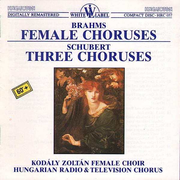 CD JOHANNES BRAHMS / FRANZ SCHUBERT - - Female Choruses / Three Choruses HRC057 Hungaroton 1987 Hungary Classical Used