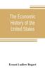 Книга The Economic History Of The United States by Ernest Ludlow Bogart - Paperback