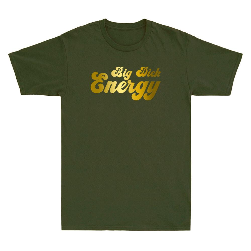 Big Dick Energy Bde Funny Sarcastic Saying Quote Joke Unisexs Short Sleeve Tshirt