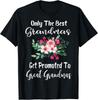 Only The Best Grandmas Get Promoted To Great Gift Unisex T-Shirt