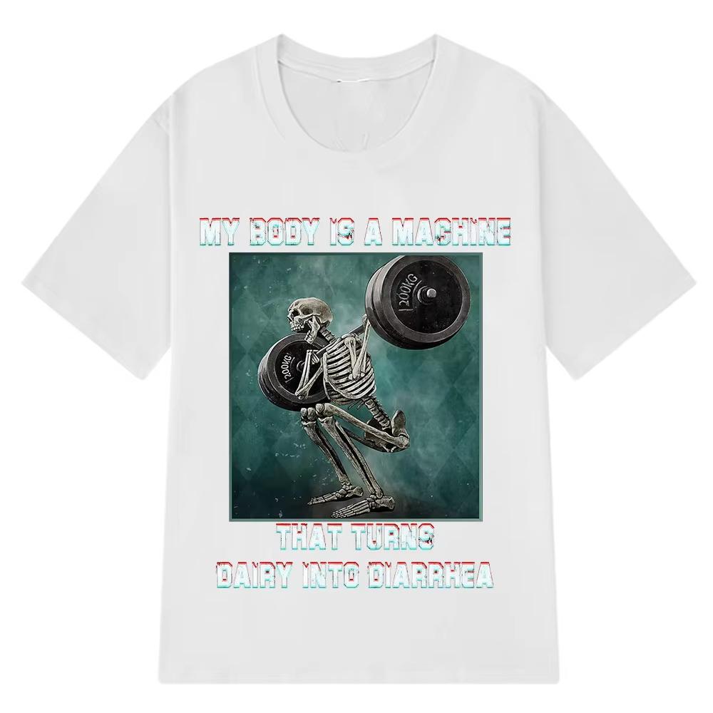 My Body Is A Machine That Turns Dairy Into Diarrhea Funny Meme T Shirt Unisex Women Fashion Tshirts Summer Cotton Casual Tshirt