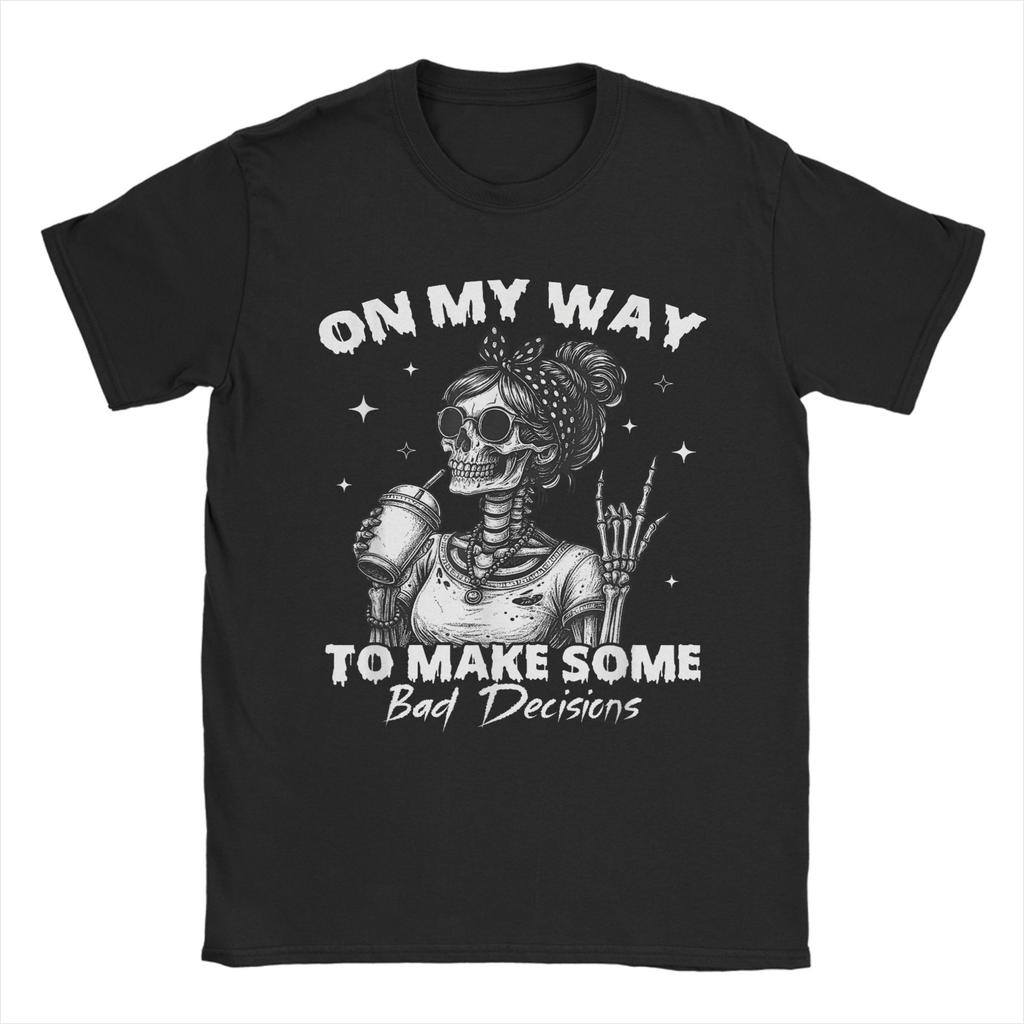 On My Way to Make Some Bad Decisions Funny Skeleton TShirts for Unisex Fun Cotton Tees Crewneck Short Sleeve T Shirt Gift