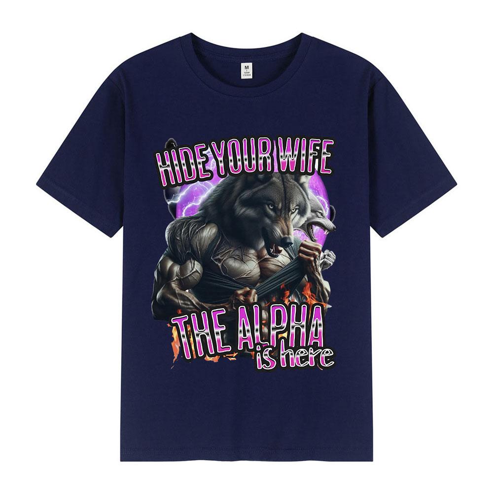 Hide Your Wife The Alpha Is Here Funny Werewolf Meme Tshirts Unisex Women Fashion Hip Hop Short Sleeve Tees Casual Cotton T Shirts