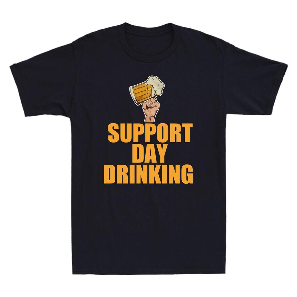 Beer Support Day Drinking Alcohol Funny Beer Lover Novelty Men039;s T-Shirt Black Unisex T-Shirt
