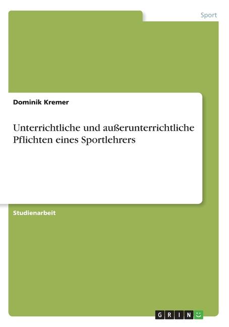 The Unterrichtliche Und Außerunterrichtliche Pflichten Eines Sportlehrers Book