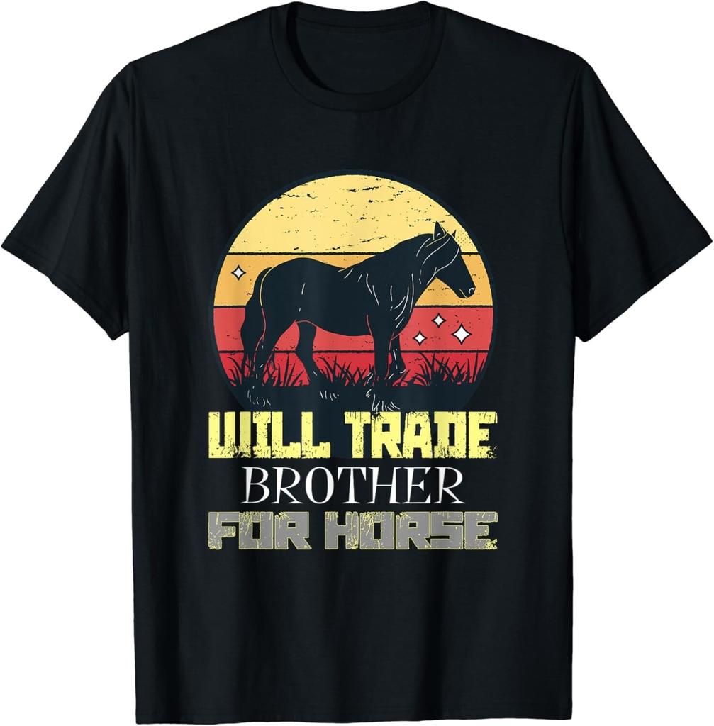Will trade Brother for Horse riding Equestrian Gift Unisex T-Shirt Mens Womens Tees Top