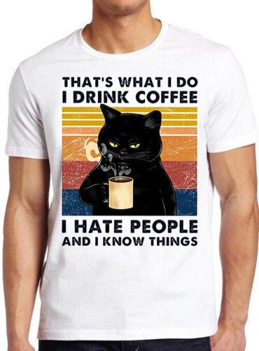 NEW That's What I Do I Drink Coffee I Hate People Black Cat Funny Gift T Shirt