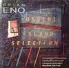 CD BRIAN ENO - Desert Island Selection  EGCD65 EG UK Soul/Funk Used