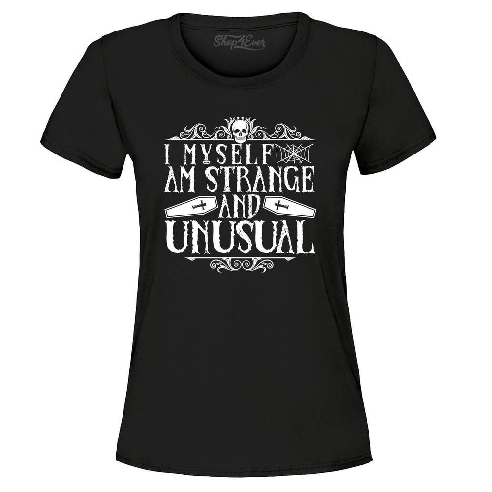 I Myself Am Strange and Unusual Women's T-Shirt Halloween Shirts