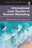 Книга International Case Studies In Tourism Marketing
