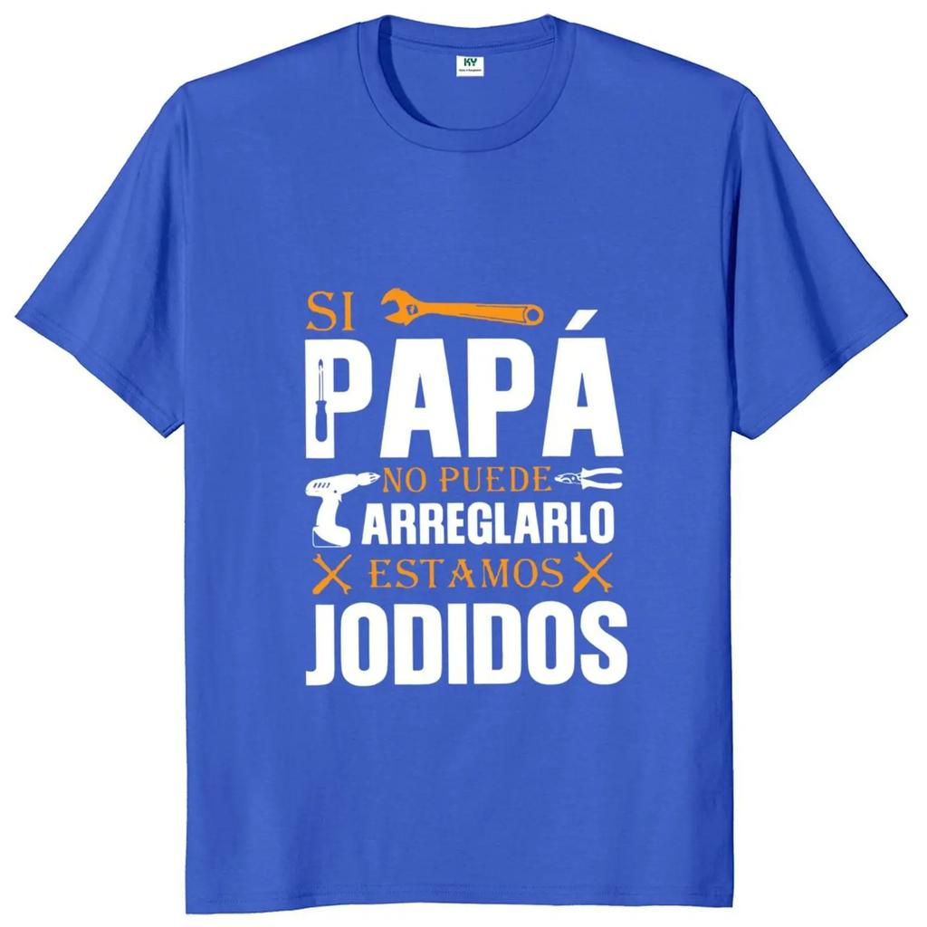 If Dad Can't Fix It We're Screwed T Shirt Retro Spanish Father Papa Gift Men Clothing Unisex Cotton Casual EU Size T-shirt