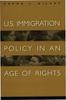 The U.S. Immigration Policy In an Age of Rights Book