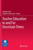 The Teacher Education In and For Uncertain Times Book