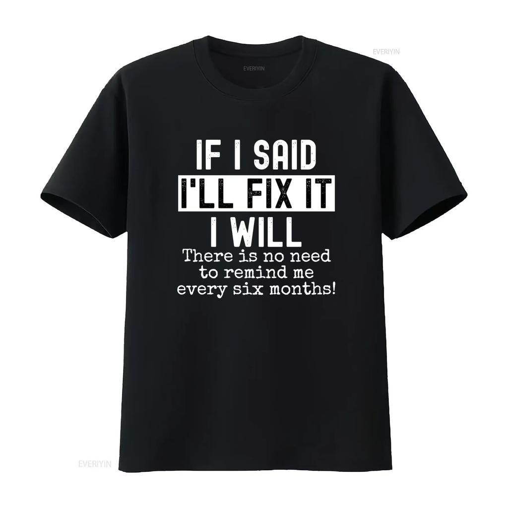 Funny Mechanic Husband T Shirt If I Said I'll Fix It Will No Need To Remind Every Six Months vintage Washed