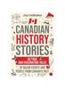 Книга Canadian History Stories : 50 True and Fascinating Tales of Major Events and People from Canada's Past