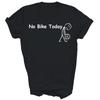 Funny No Bike Today Biking Bicycling Sports Unisex Shirt Gift