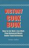 The Victory Cook Book - How To Eat Well, Live Well, Plan Balanced Meals Under Food Rationing Book