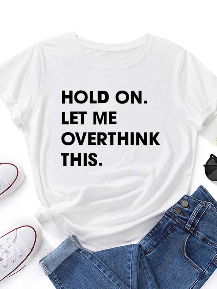 Дайте мне это обдумать принт женская футболка с коротким рукавом круглый вырез свободная женская футболка женская футболка топы одежда Camisetas Mujer