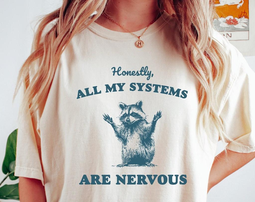 Honestly All of My Systems Are Nervous Shirt, Raccoon Shirt, Mental Health Shirt, Anxiety T-Shirt, Funny T-Shirt, Vintage Retro Graphic Shirt