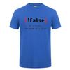 False Its Funny Because Its True Programming Joking Cotton TShirt Humor Birthday Gifts For Men Boyfriend Best Friend T Shirt