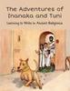 Книга Adventures of Inanaka and Tuni : Learning To Write In Ancient Babylonia