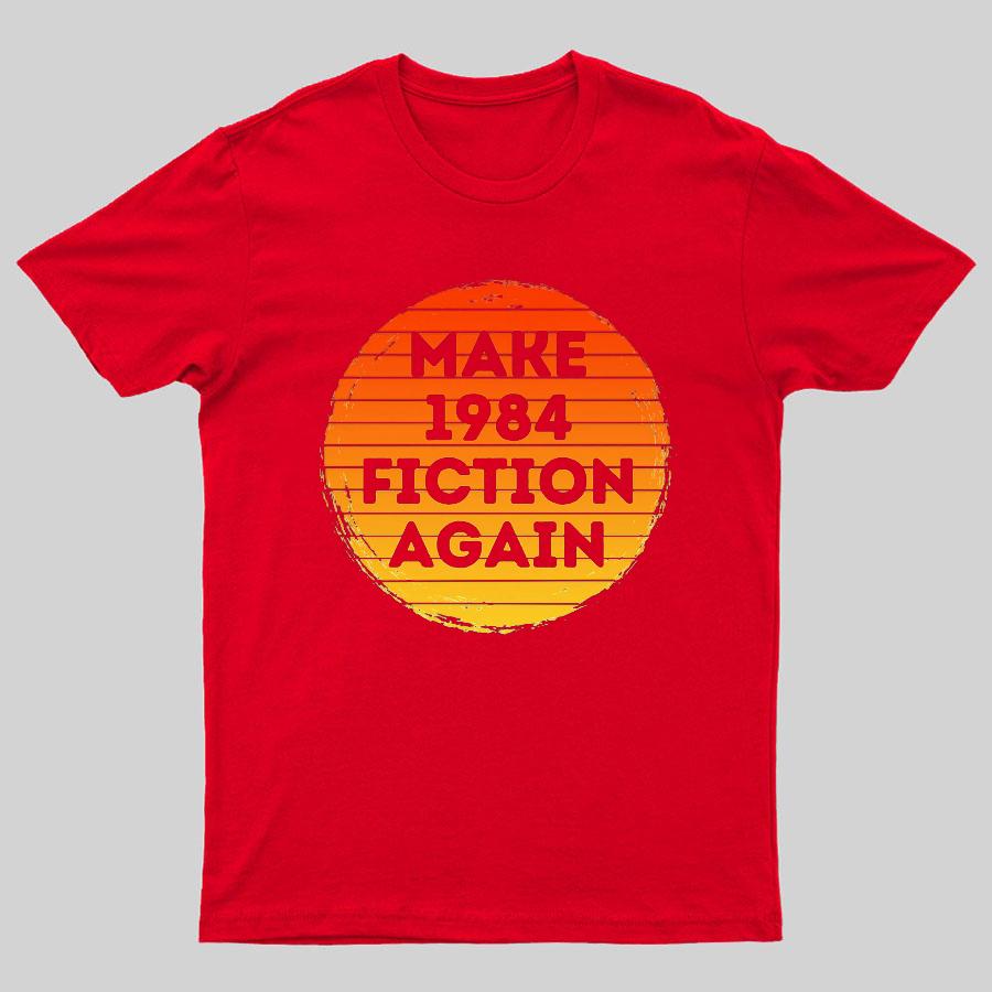 Make 1984 Fiction Again Geeky T-Shirt