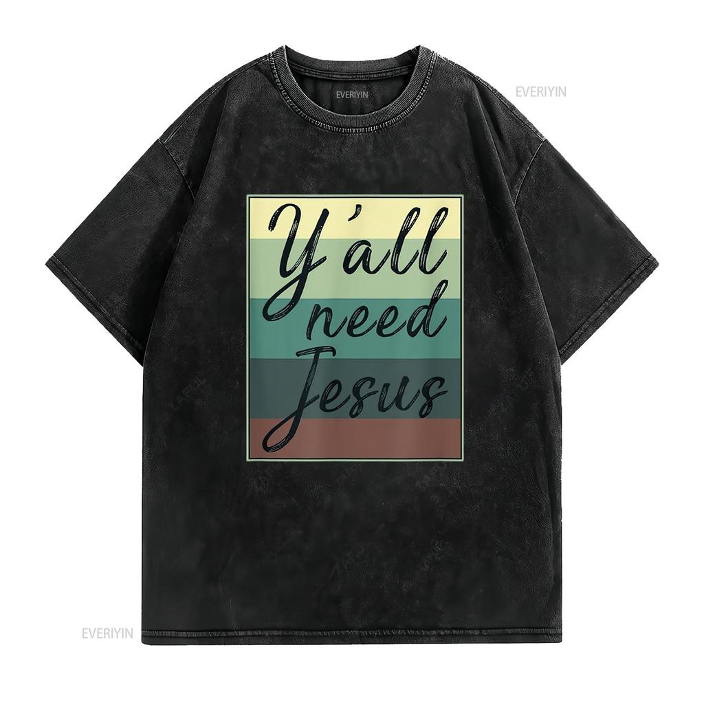 You All Need Jesus T Shirt vintage Washed Slightly Casual Comfortable Stylish fashion designer clothes Breathable graphic homme