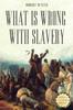 Книга What Is Wrong With Slavery