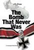 Книга The Bomb That Never Was A Novel About World War Ii by J. R. Shaw - Hardback