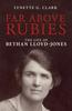 The Far Above Rubies : The Life of Bethan Lloyd???Jones Book