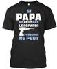 Papa Ne Peut Si Pas Le Reparer Personne Standard Unisex T-shirt
