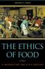 The The Ethics of Food : A Reader for the Twenty-First Century Book