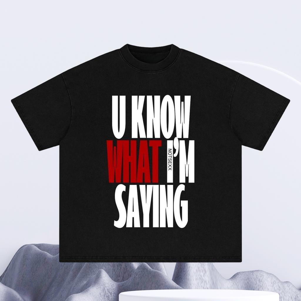 Новая хлопковая футболка с принтом 'U Know WHAT Im SAYING' для мужчин, повседневная, с коротким рукавом, с круглым вырезом, весна-лето